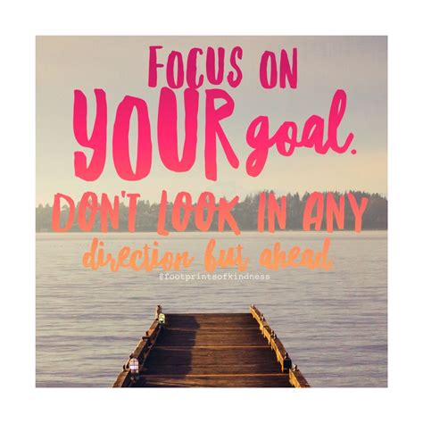 Stay On Track With Focus On Your Goal Quotes