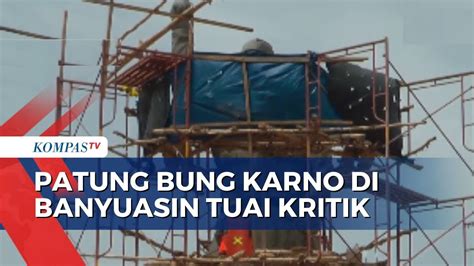 Tak Mirip Patung Bung Karno Di Banyuasin Akan Dibongkar Youtube