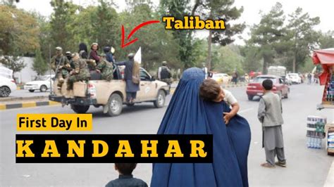 First Time In Kandahar Afghanistan Kandahar Under Taliban Control
