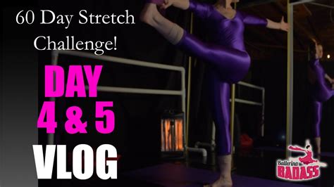 60 Day Stretch Challenge Phase 2 Day 4 And 5 Stretch Vlog With Ballerina Badass Youtube