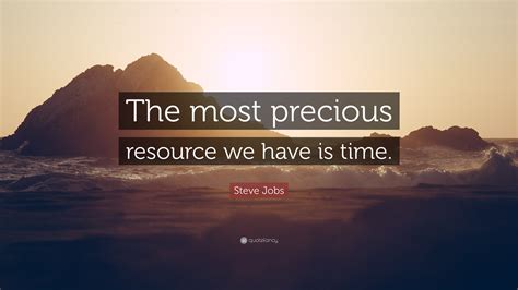 Steve Jobs Quote “the Most Precious Resource We Have Is Time”