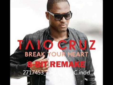 It was written by cruz and fraser t smith and produced by smith. Taio Cruz - Break Your Heart 8-bit NES Remake - YouTube