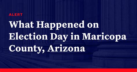 What Happened On Election Day In Maricopa County Arizona Democracy