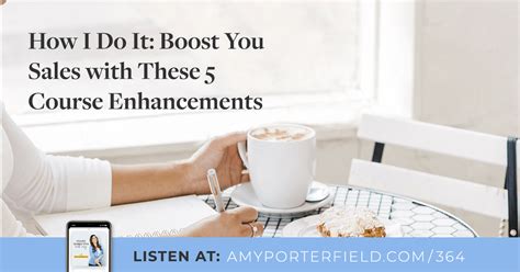 364 How I Do It Boost Your Sales With These 5 Course Enhancements