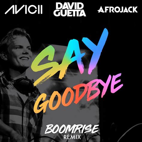 Say Goodbye Boomrise Remix By Avicii X David Guetta X