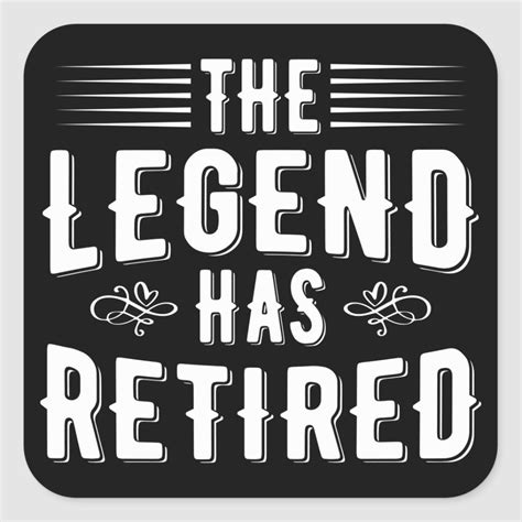 Retirement Ts The Legend Has Retired Square Sticker Size Small 1½