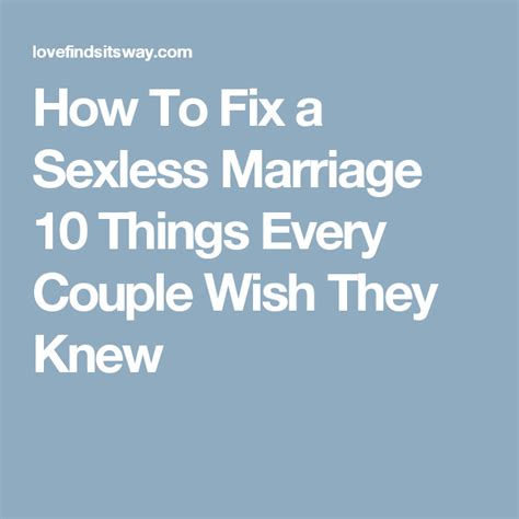 how to fix sexless marriage 10 things couples wish they knew sexless marriage relationship
