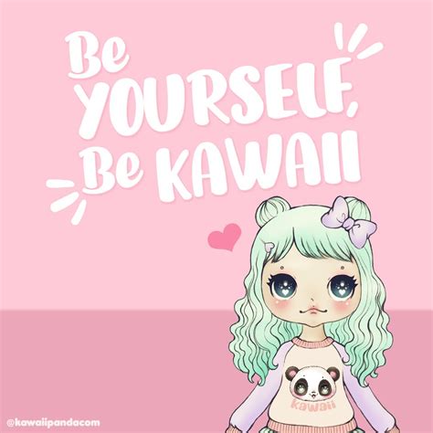 Be Yourself Be Kawaii Quote Kawaii Quotes Kawaii Panda Kawaii