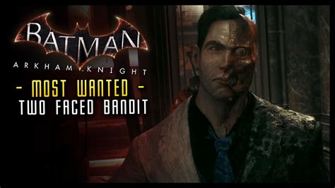 Batman Arkham Knight Two Faced Bandit Full Most Wanted Mission