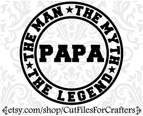 The Man The Myth The Legend Papa Svg Papa Svg Papa Shirt Etsy