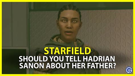 Starfield Should You Tell Hadrian About Her Father