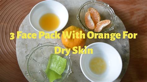 3 Homemade Face Pack With Orange For Dry Skin Youtube
