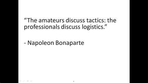 Design, development, acquisition, storage, distribution, maintenance, evacuation. Famous Logistics Quotes - YouTube