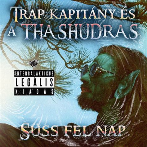 süss fel nap song and lyrics by trap kapitány és a tha shudras spotify