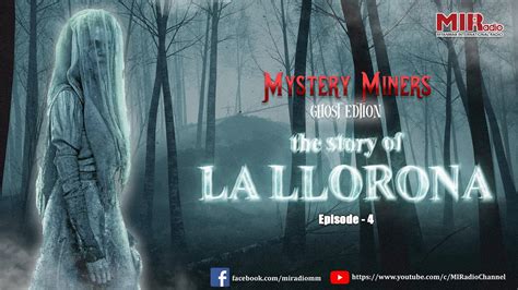 Mystery Miners Ghost Edition Ep 4 The Story Of La Llorona YouTube
