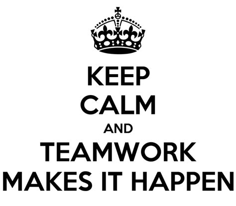 Keep Calm And Teamwork Makes It Happen Poster Brianhurley Keep Calm