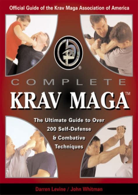 Complete Krav Maga The Ultimate Guide To Over 230 Self Defense And