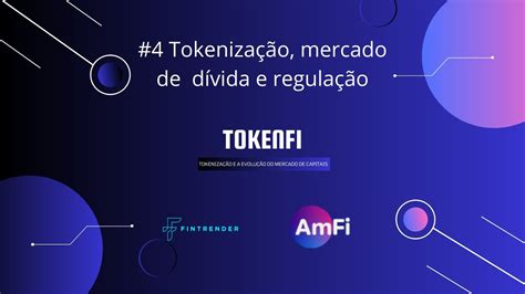 4 Tokenfi Como a tokenização pode mudar pra melhor o mercado de