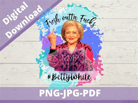 Betty White Fresh Outta Fucks Fuck You Flip Bird Middle Finger Etsy