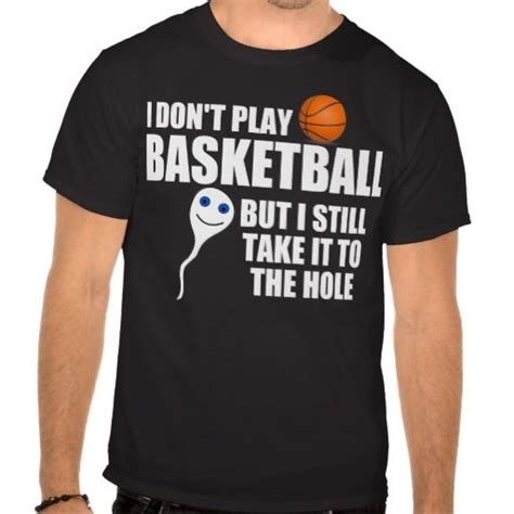 Are you looking for april quotes? Hilarious basketball quote, Take it to the hole T-Shirt | Zazzle.com | T shirts with sayings, T ...