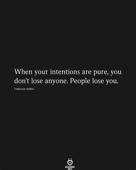 When Your Intentions Are Pure You Dont Lose Anyone Strong Mind
