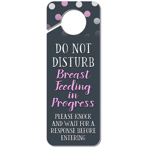 Maybe you would like to learn more about one of these? Do Not Disturb Breast Feeding in Progress Please Knock and ...