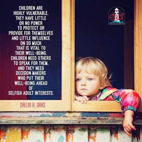 15 Quotes On Protecting The Children By Dallin H Oaks Protect Child