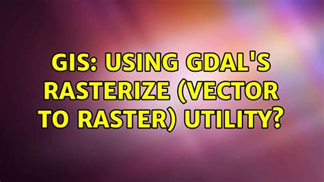 Gis Using Gdal S Rasterize Vector To Raster Utility Youtube