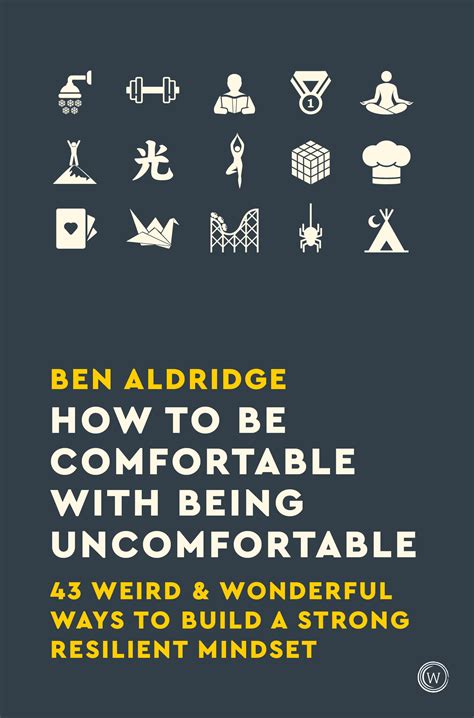 How To Be Comfortable With Being Uncomfortable By Ben Aldrridge