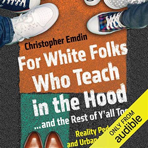 For White Folks Who Teach In The Hoodand The Rest Of Yall Too