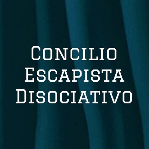 Concilio Escapista Disociativo Podcast El Concilio Media Listen Notes