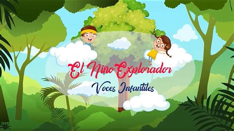 El Niño Explorador 👦 Voces Infantiles Video Lyric Youtube