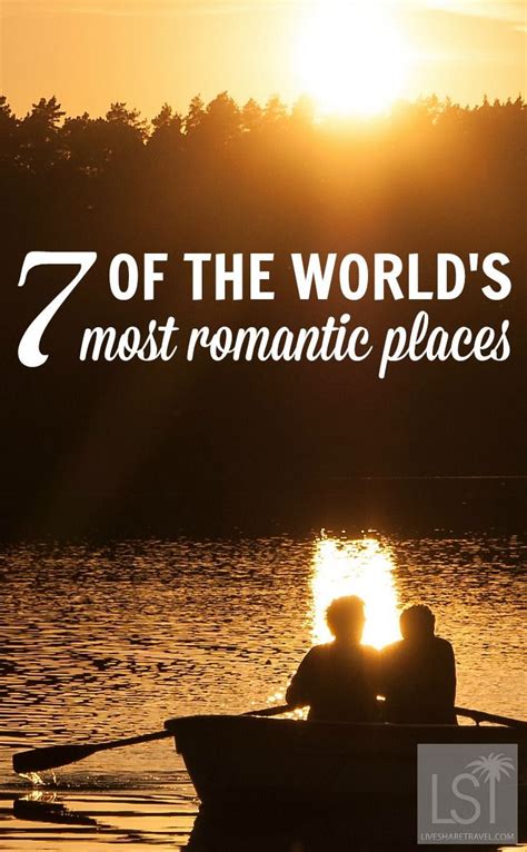 Seven Of The Most Romantic Places To Go In The World Romantic Places
