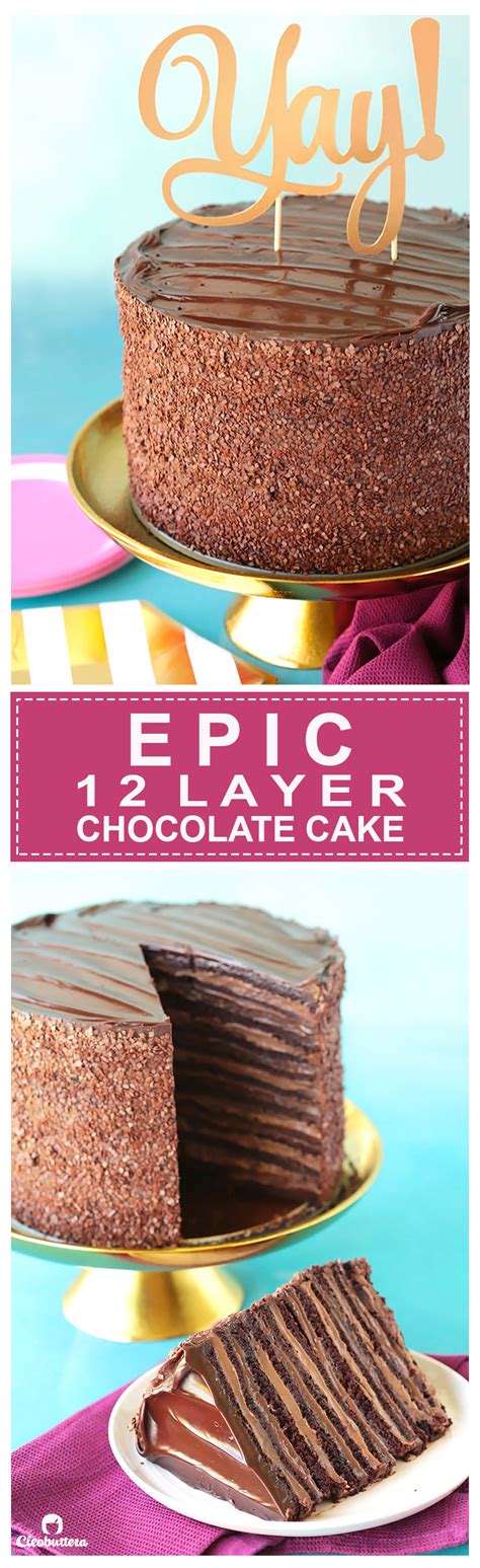 Epic 12 Layer Chocolate Cake Cleobuttera Recipe Chocolate Layer Cake Chocolate Chocolate