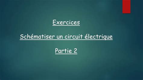 Exercices Schématiser Un Circuit électrique Partie 2 Youtube