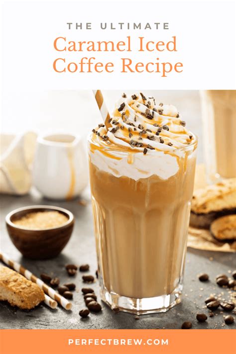 Ultimate Caramel Iced Coffee Recipe Perfect Brew Recipe Coffee