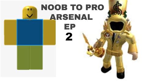 Noob To Pro Arsenal Roblox Ep2 Youtube