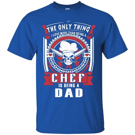 Chef Dad Shirts The Only I Love More Than Chef Is Being Dad T Shirts