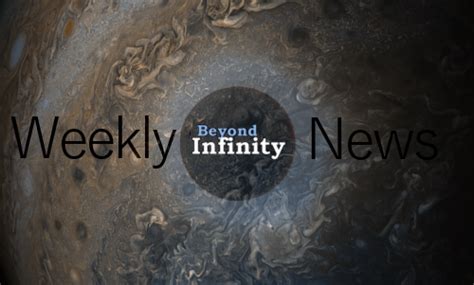 Weekly News From Beyond Infinity 30517 Beyond Infinity Podcasts