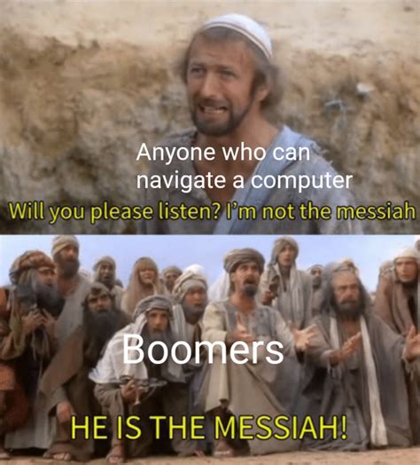 It Messiah Baby Boomers Know Your Meme