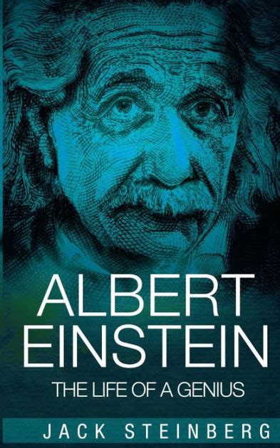 Albert Einstein The Life Of A Genius By Jack Steinberg Paperback