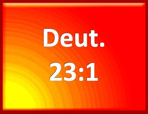 Deuteronomy 231 He That Is Wounded In The Stones Or Has His Privy