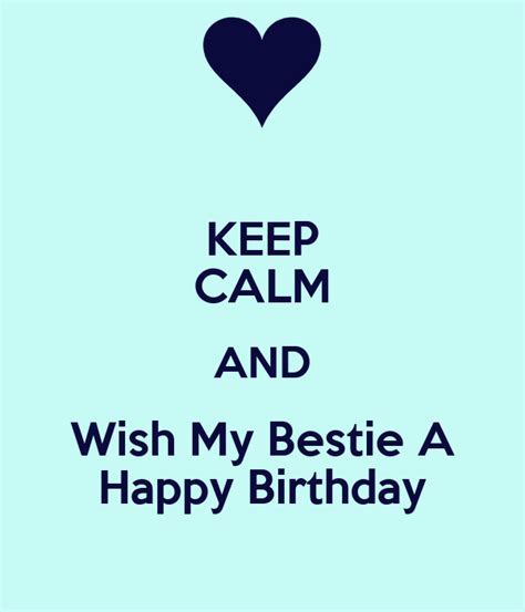 Keep Calm And Wish My Bestie A Happy Birthday Poster Kim Keep Calm