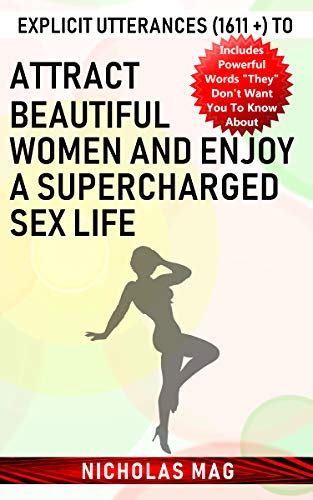 attract beautiful women and enjoy a supercharged sex life explicit utterances 1611 ebook