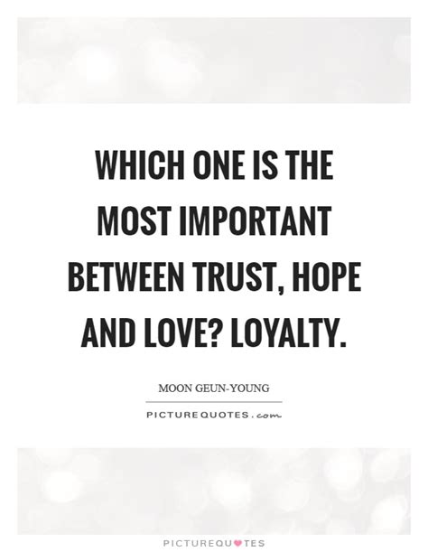 Trust And Loyalty Quotes And Sayings Trust And Loyalty Picture Quotes