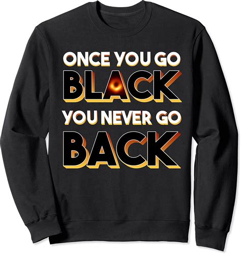 Funny Astronomy T Once You Go Black You Never Go Back