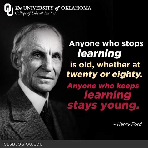 Anyone Who Stops Learning Is Old Whether At Twenty Or Eighty Anyone