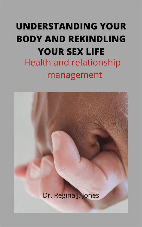 UNDERSTANDING YOUR BODY AND REKINDLING YOUR SEX LIFE Health And