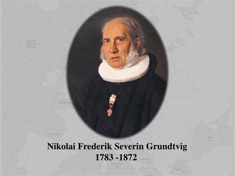 Ppt Nikolai Frederik Severin Grundtvig 1783 1872 Powerpoint