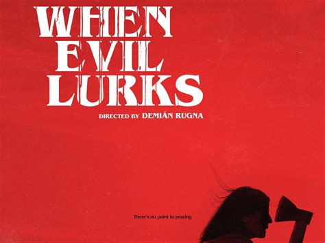 Ifc Films Releases New Trailer Official Poster For When Evil Lurks